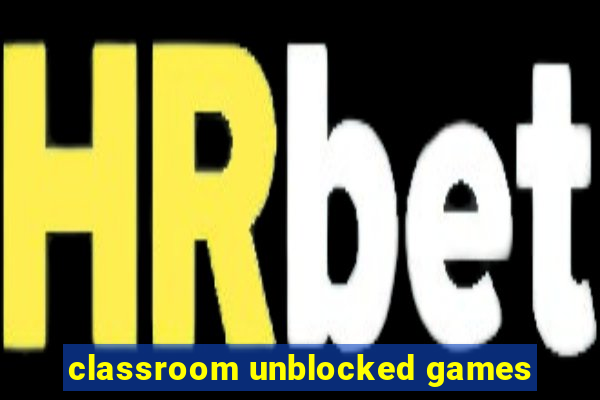 classroom unblocked games